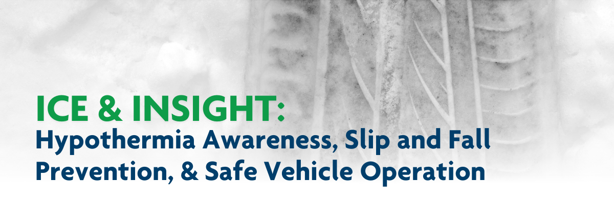 Close-up of a car tire on icy, snow-covered ground with the text: ICE & INSIGHT: Hypothermia Awareness, Slip and Fall Prevention, & Safe Vehicle Operation in green and blue.
