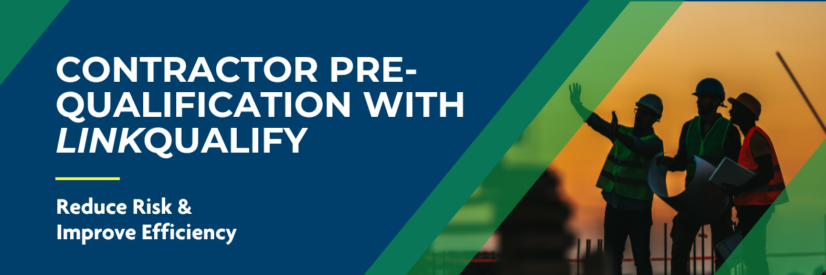 Banner showing the text Contractor Pre-Qualification with LINKQUALIFY. Reduce Risk & Improve Efficiency beside a photo of silhouetted construction workers in safety gear reviewing documents.